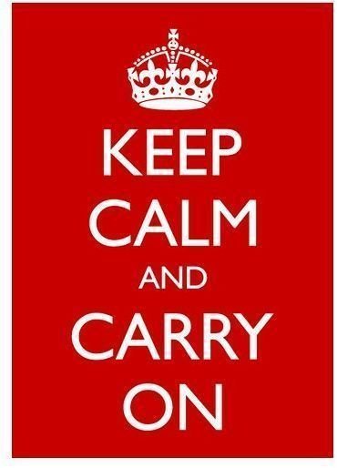 Keep Calm and Carry On