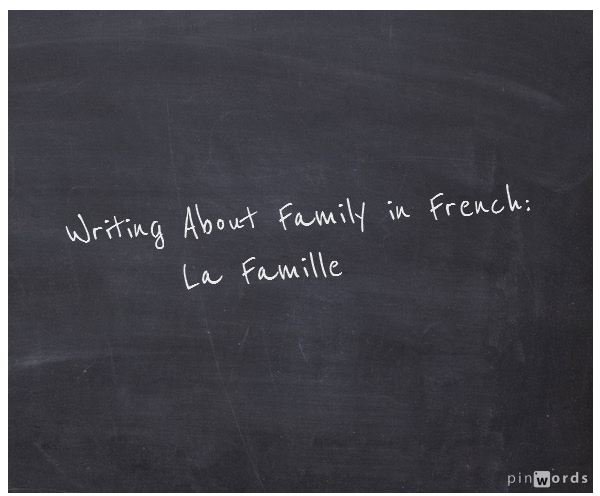 Writing About Family In French Beginner Lesson Brighthub Education