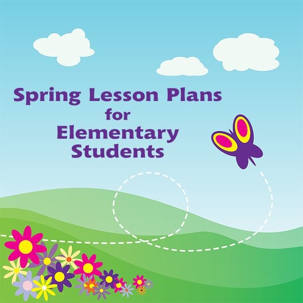 Spring Lesson Plans & Activity Ideas: 24 Resources For Your Grade School Classroom