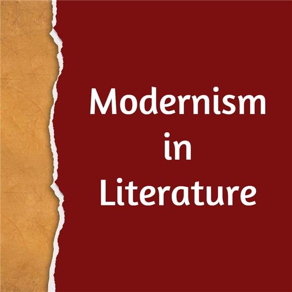 Modernism in Literature - What are Characteristics of Modernism in Writing?