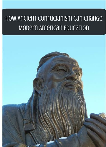 The Confucian Education System -  Can It Positively Influence U.S. Education?