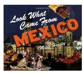 Look What Came From Mexico by Miles Harvey