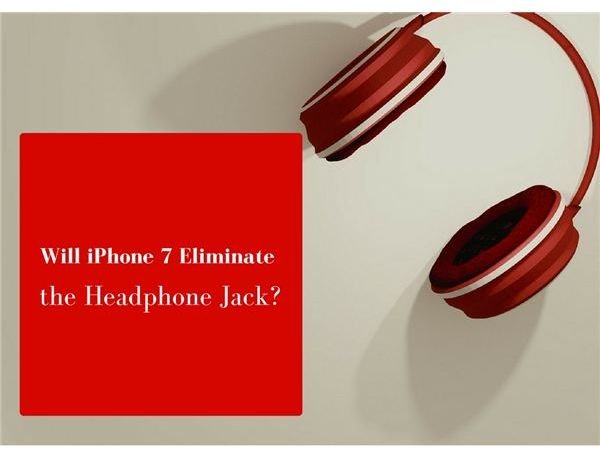 Will Apple’s iPhone 7 Eliminate the Headphone Jack?