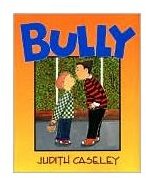 Bully by Judith Caseley: Time for a Discussion about Dealing With Bullies
