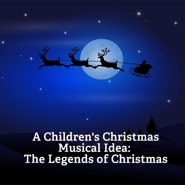 Children's Christmas Musicals: The Legends of Christmas