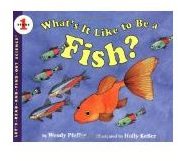 Whats It Like to Be a Fish by Wendy Pfeffer and Holly Keller