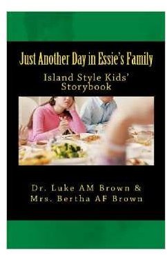 Just Another Day in Essies Family by Brown and Brown