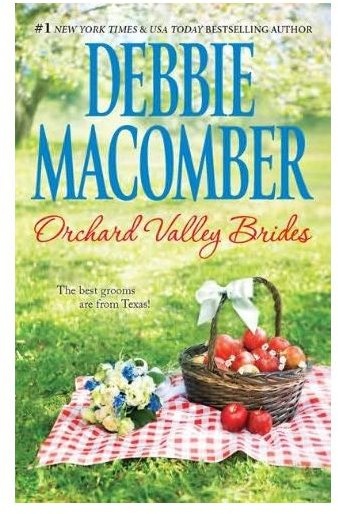 Books by Debbie Macomber:  Orchard Valley Brides