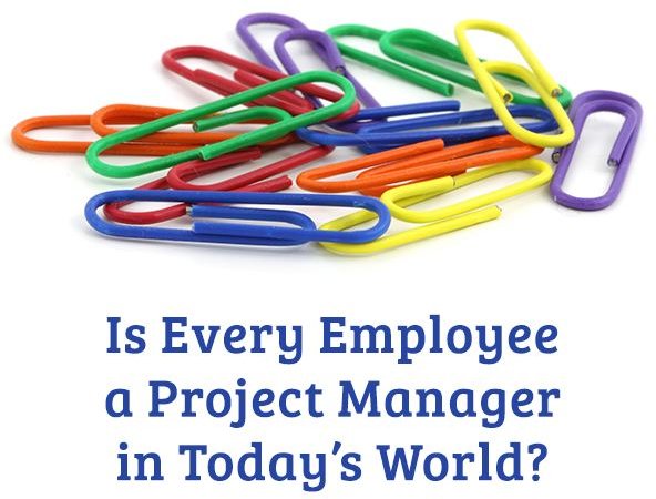 Should Every Employee Be Asked to Think Like a Project Manager?