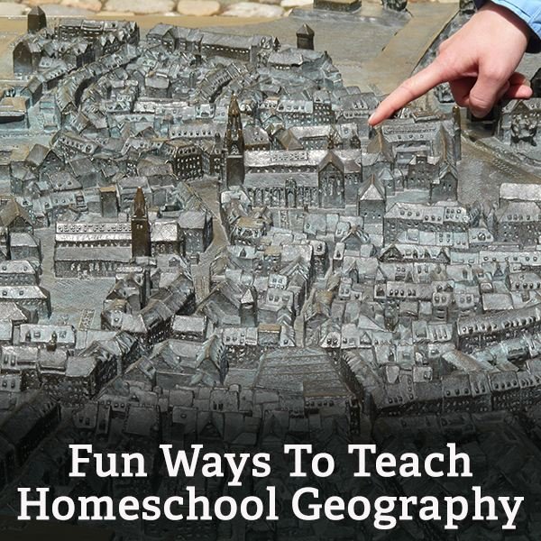 How To Teach A Homeschool Geography Curriculum: Creative Ideas & Resources