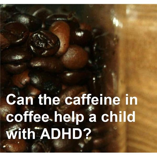 Caffeine for ADHD: Why Give Caffeine to Kids with ADHD?