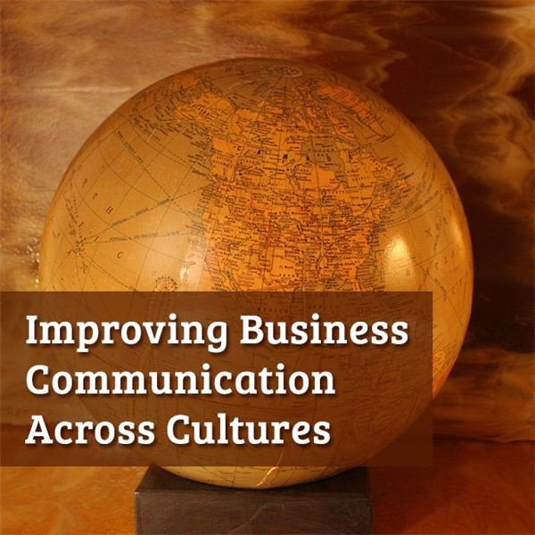 Improving Business Communication Across Cultures