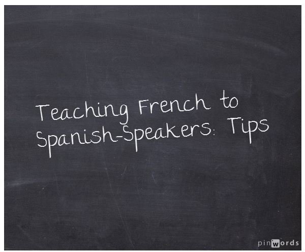 Teaching French to Spanish-Speaking Students: Tips for Teachers