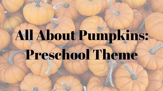 Preschool Pumpkin Theme: All About Pumpkins with Cooking, Art and Literacy Activities