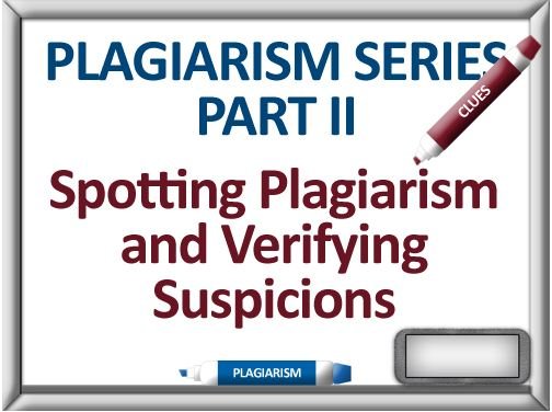 How to Verify Plagiarism Suspicions:  Plagiarism Clues and Detection for Teachers or Instructors