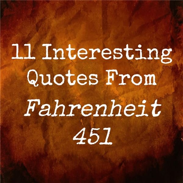 11 Interesting Fahrenheit 451 Quotes & What They Mean - BrightHub Education