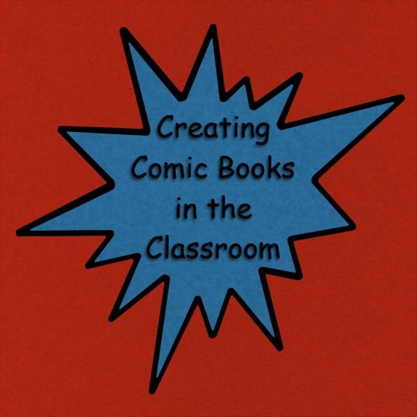 Using Comics in the Classroom: A Teacher's Guide to Comic Book Creation