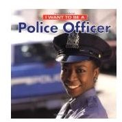 I Want to Be a Police Officer by Dan Liebman