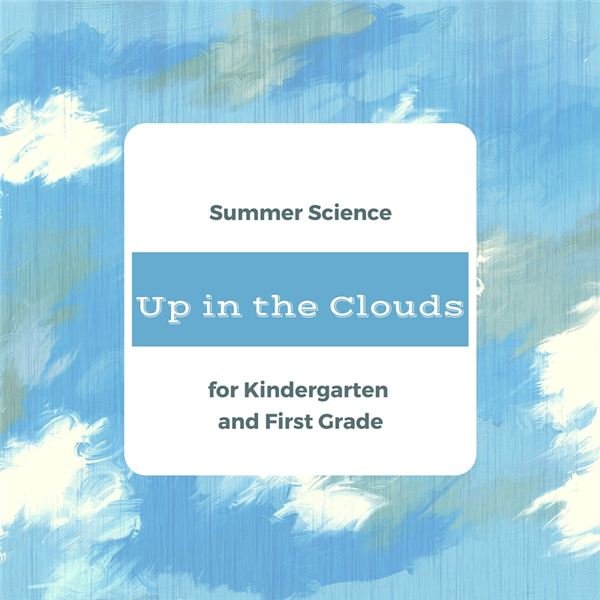 Kindergarten or First Grade Summer Science Lesson Plan: All About Clouds