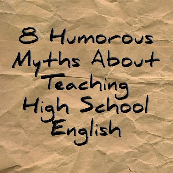 A Humorous Look at the Top 8 Myths About Teaching High School English