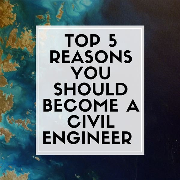 Best Reasons to Study Civil Engineering