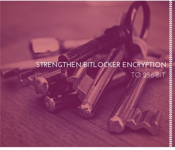 Changing BitLocker Encryption Strength from 128-Bit to 256-Bit: Tutorial