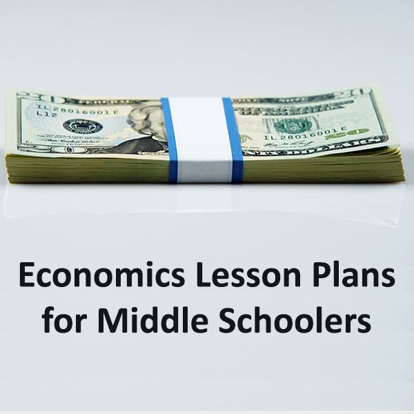 Teaching Economics: A Guide to Middle School Lesson Plans and Related Activities