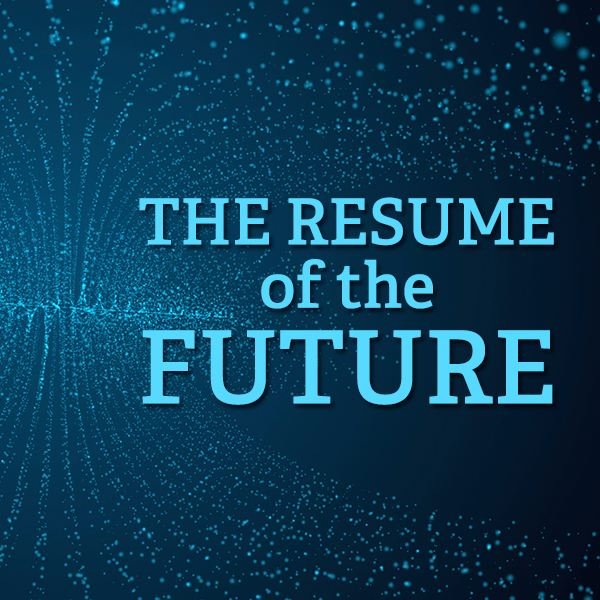 The Resume of the Future: What's the Best Way to Get Noticed?