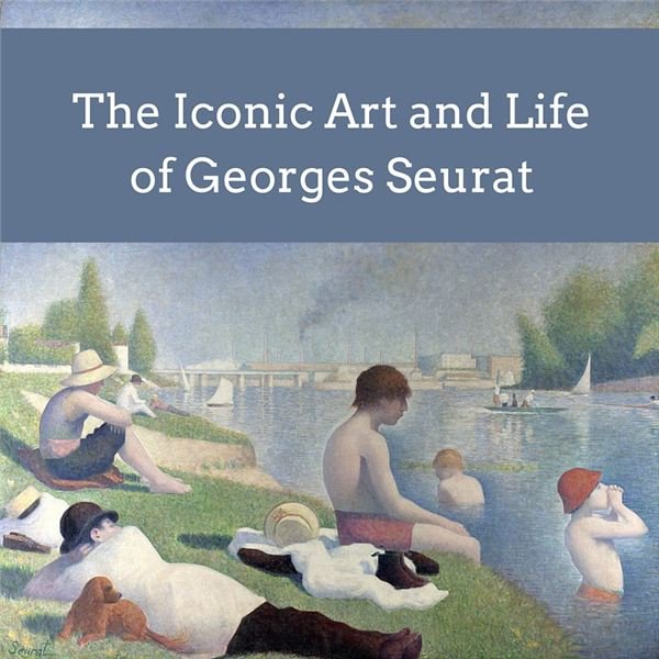 Pointillism and Impressionism: Learn about Artist Georges Seurat