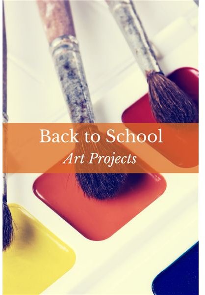 Back to School Art Project Ideas for Elementary and Middle School Students