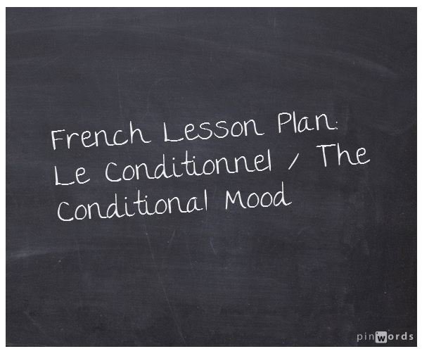 The Conditional Mood / Le Conditionnel - French Lesson Plan