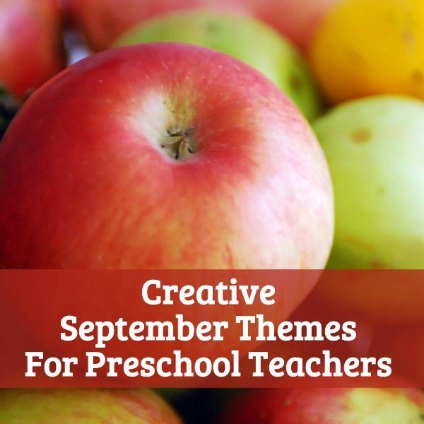 Fun Teaching Ideas for September Preschool Themes