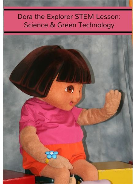 Pre-K STEM Green Technology Lesson Plan: Teach with Dora the Explorer