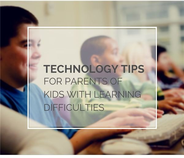 Technology Tips for Parents of Children with Learning Difficulties